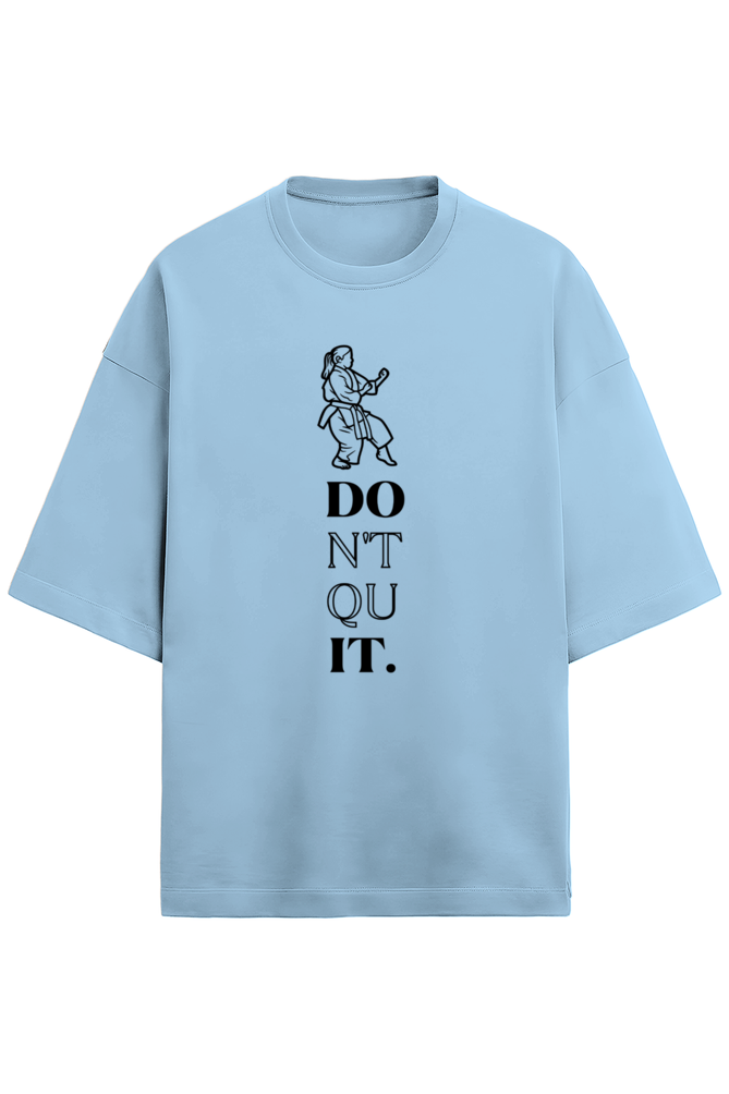 Don't Quit Karate Premium Oversized T-Shirt